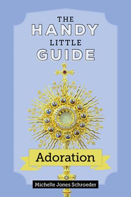 The Handy Little Guide to Adoration