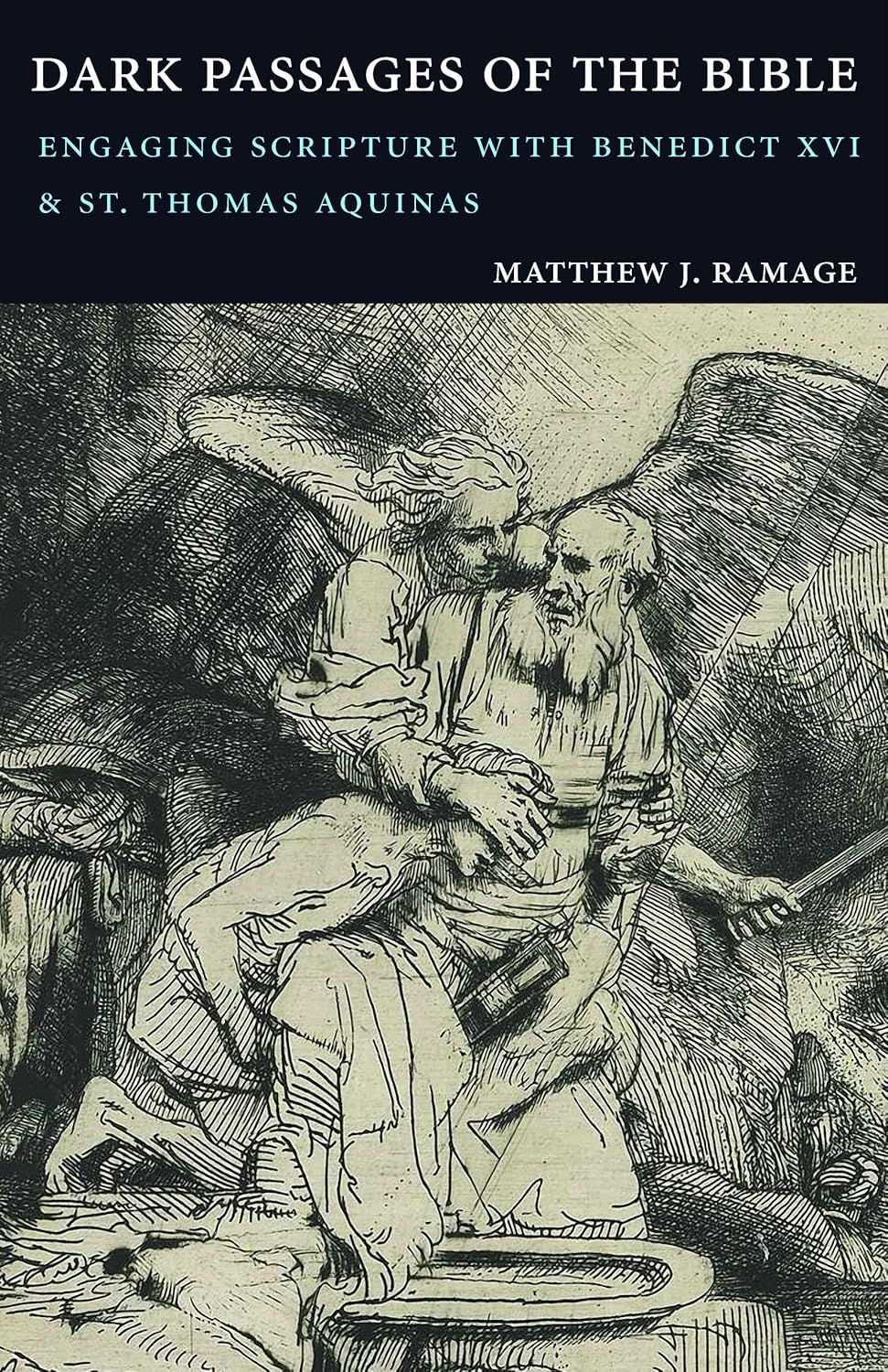 Dark Passages of the Bible: Engaging Scripture with Benedict XVI and St Thomas
