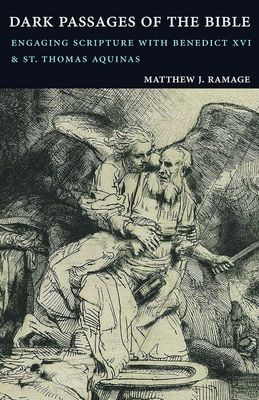 Dark Passages of the Bible: Engaging Scripture with Benedict XVI and St Thomas