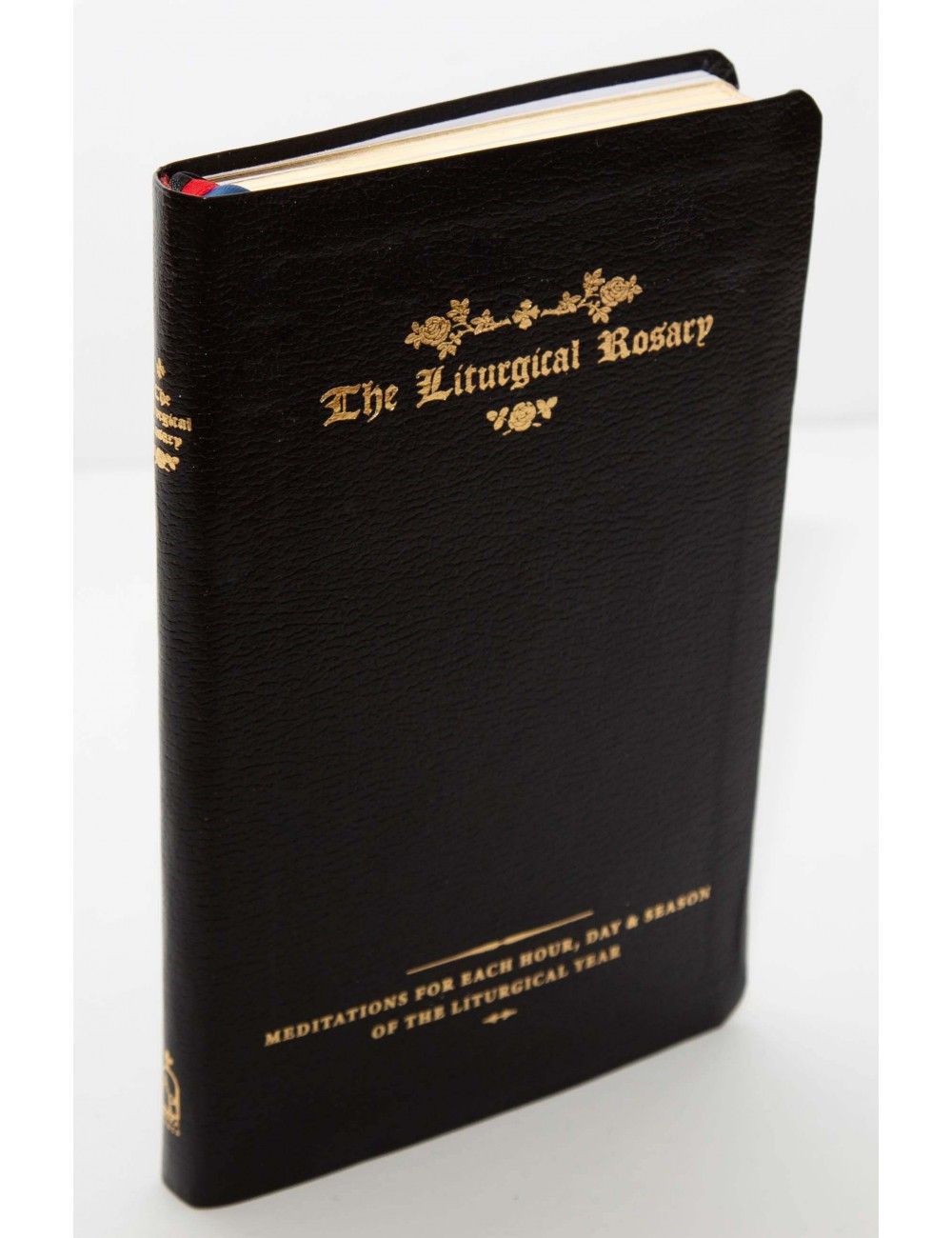 The Liturgical Rosary: Meditations for Each Hour, Day &amp; Season of the Liturgical Year (2nd Edition)
