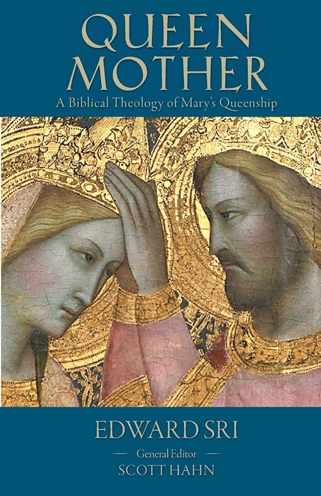 Queen Mother: A Biblical Theology of Mary&#39;s Queenship