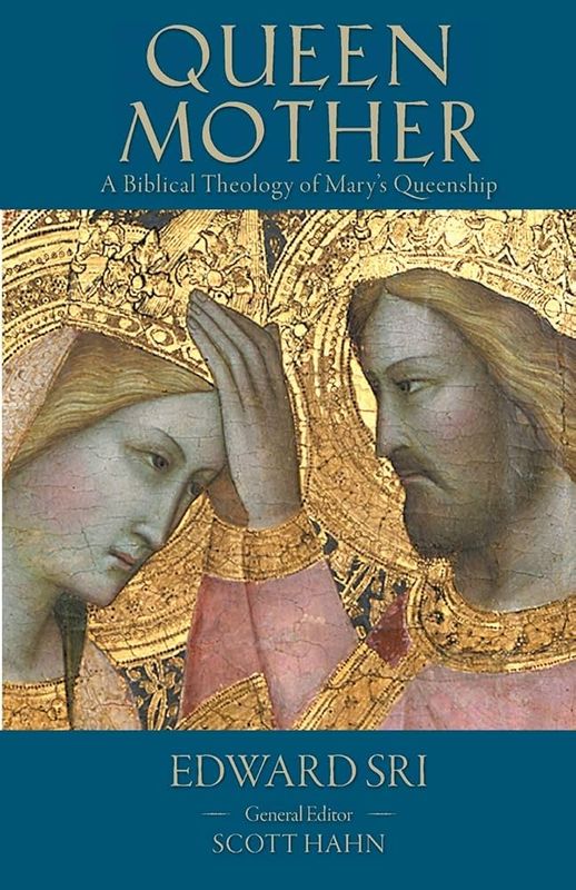Queen Mother: A Biblical Theology of Mary&#39;s Queenship