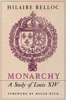 Monarchy: A Study of Louis XIV
