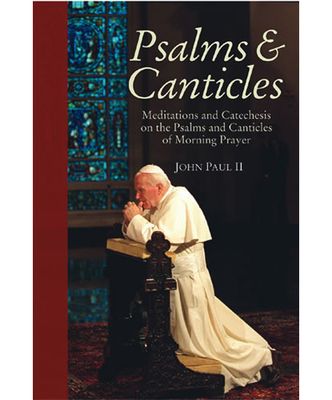Psalms &amp; Canticles: Meditations and Catechesis on the Psalms and Canticles of Morning Prayer