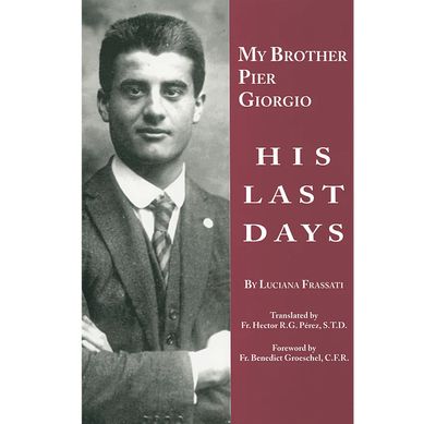 My Brother Pier Giorgio: His Last Days