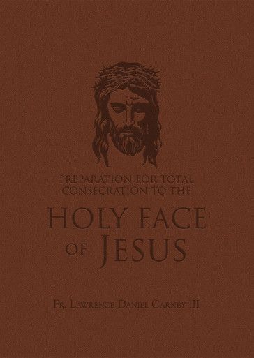 Preparation for Total Consecration to the Holy Face of Jesus