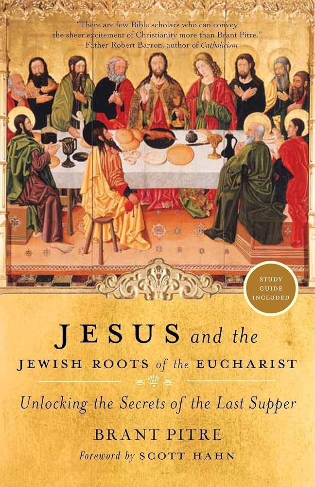 Jesus &amp; the Jewish Roots of the Eucharist: Unlocking the Secrets of the Last Supper