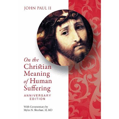 On the Christian Meaning of Human Suffering 30th Anniversary Edition