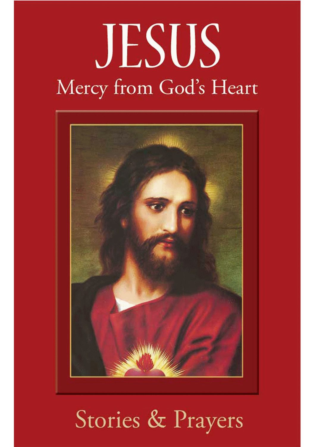 Jesus: Mercy from God&#39;s Heart Stories &amp; Prayers