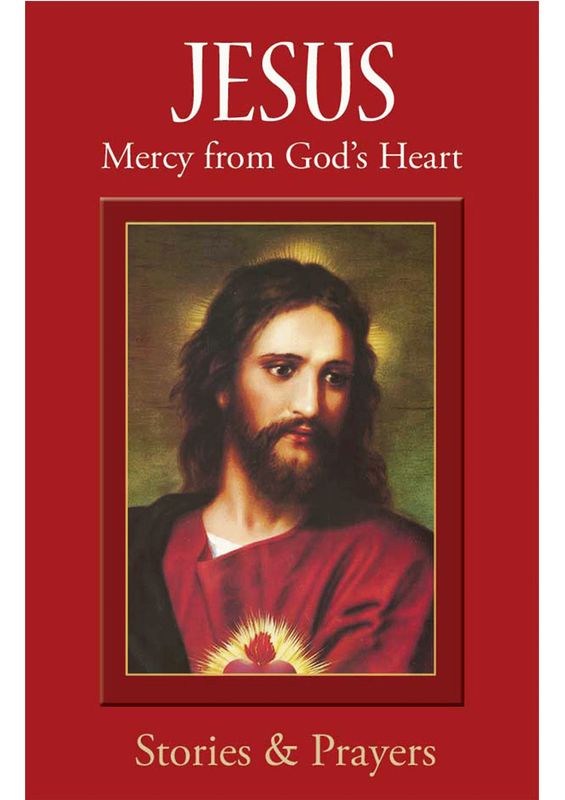 Jesus: Mercy from God&#39;s Heart Stories &amp; Prayers