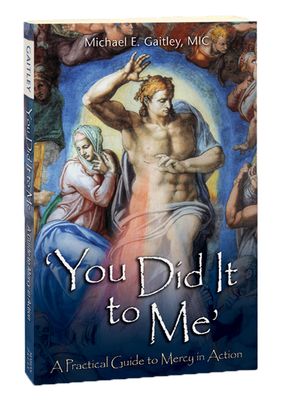 You Did it to Me: A Practical Guide to Mercy in Action