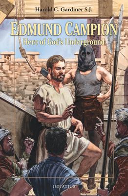 Edmund Campion: Hero of God&#39;s Underground