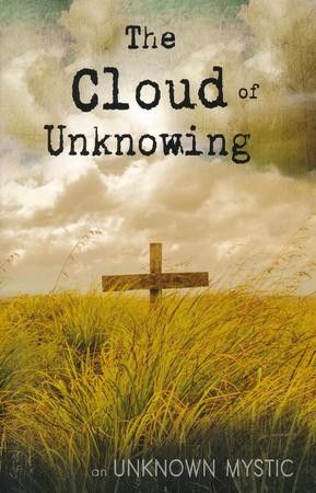 The Cloud of Unknowing - by an unknown mystic