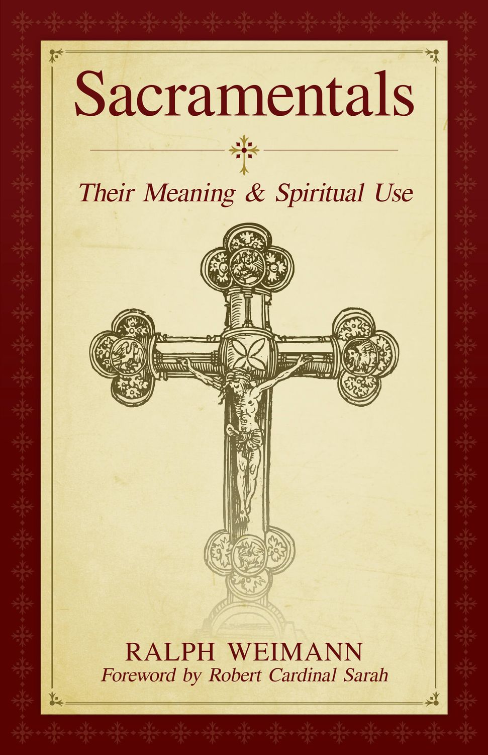 Sacramentals:  Their Meaning &amp; Spiritual Use