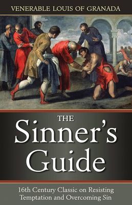 The Sinner&#39;s Guide: The 16th Century Classic on Resisting Temptation and Overcoming Sin