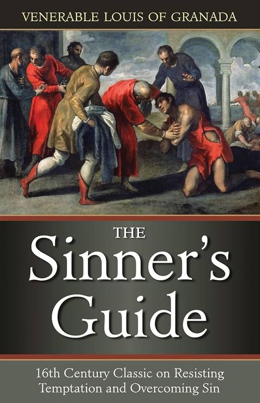 The Sinner&#39;s Guide: The 16th Century Classic on Resisting Temptation and Overcoming Sin