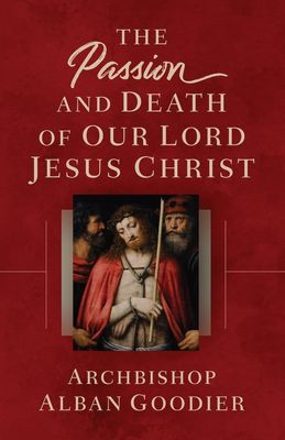 The Passion and Death of Our Lord Jesus Christ The Passion and Death of Our Lord Jesus Christ