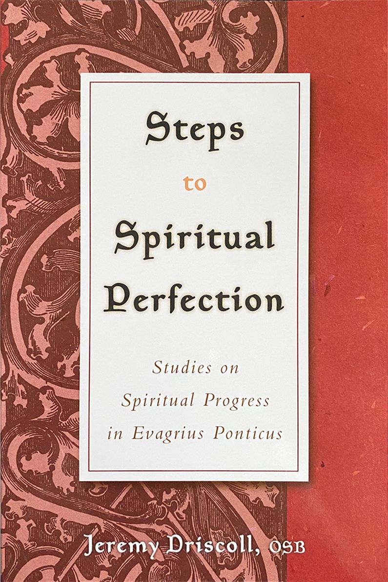 Steps to Spiritual Perfection: Studies on Spiritual Progress in Evagrius Ponticus