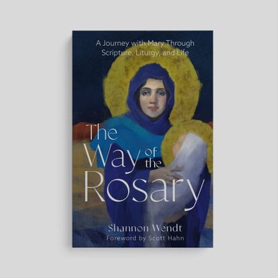 The Way of the Rosary: A Journey with Mary Through Scripture, Liturgy, and Life