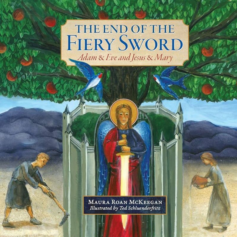 The End of the Fiery Sword, The: Adam &amp; Eve and Jesus &amp; Mary