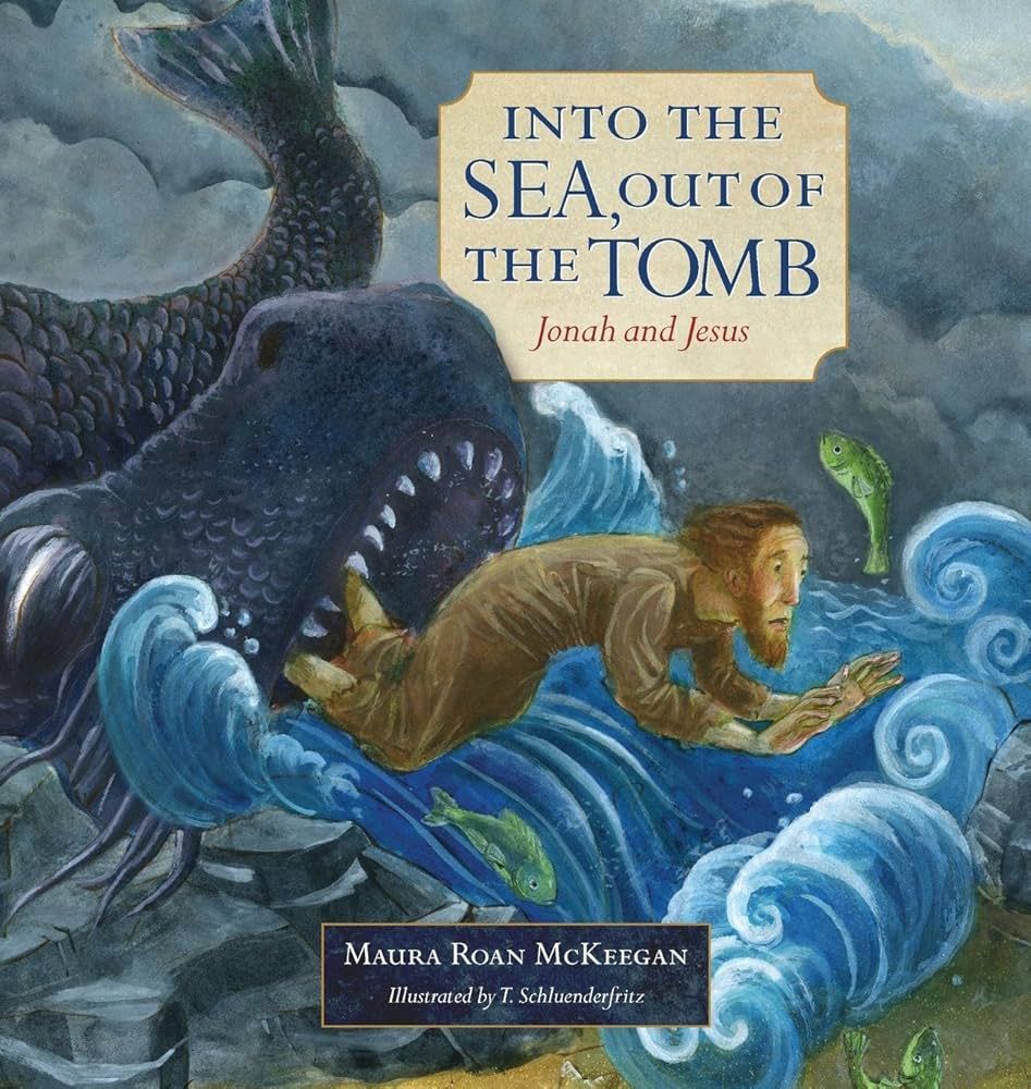 Into the Sea, Out of the Tomb: Jonah and Jesus