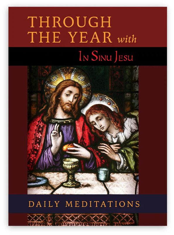 Through the Year with In Sinu Jesu: Daily Meditations