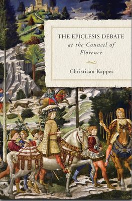 The Epiclesis Debate at the Council of Florence The Epiclesis Debate at the Council of Florence