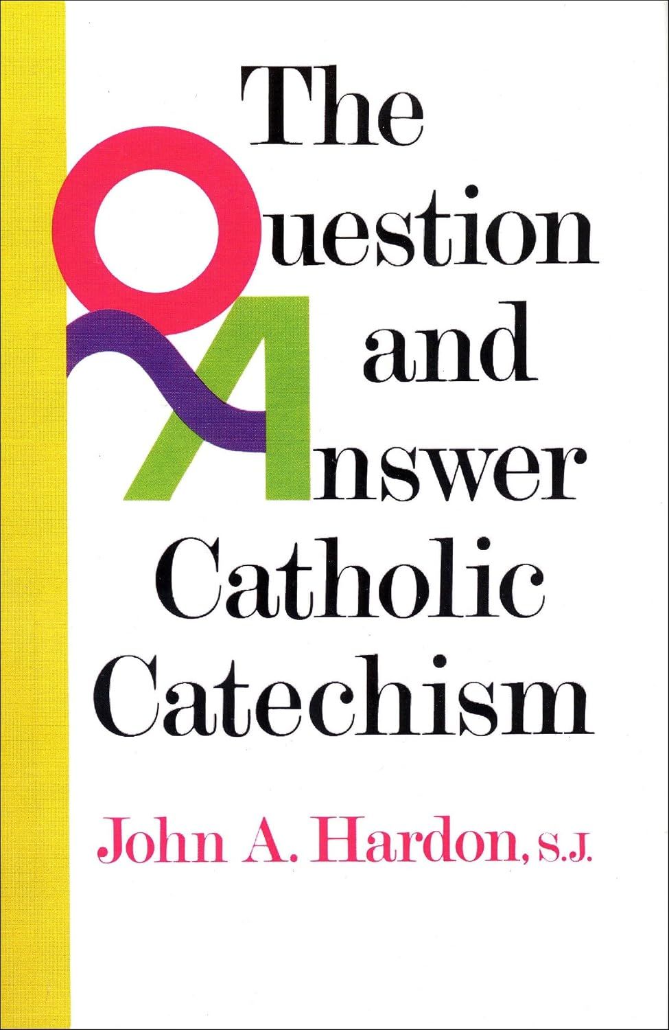 The Question &amp; Answer Catholic Catechism