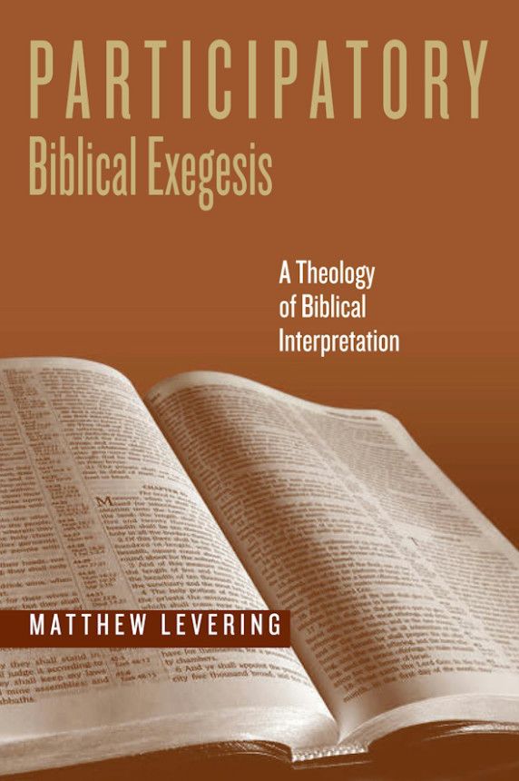 Participatory Biblical Exegesis: A Theology of Biblical Interpretation