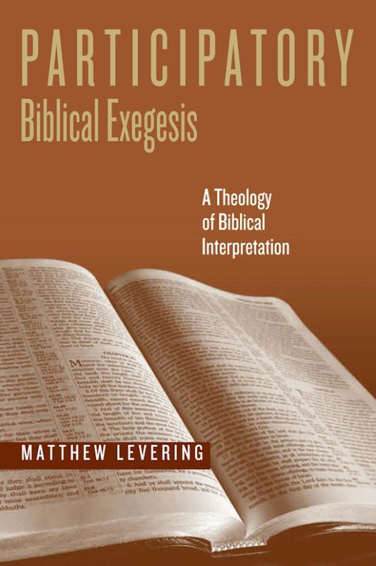 Participatory Biblical Exegesis: A Theology of Biblical Interpretation
