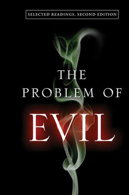 The Problem of Evil: Selected Readings, 2nd edition The Problem of Evil: Selected Readings, 2nd edition