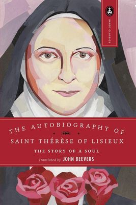 The Autobiography of St Therese of Lisieux The Autobiography of St Therese of Lisieux