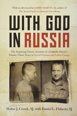 With God In Russia: A Polish-American Priest's Inspiring Tale of Faith, Endurance, and Spiritual Conviction Amid the Brutality of Soviet Labor Camps