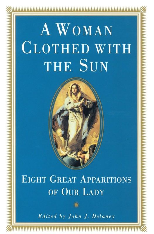 A Woman Clothed with the Sun: Eight Great Apparitions of Our Lady