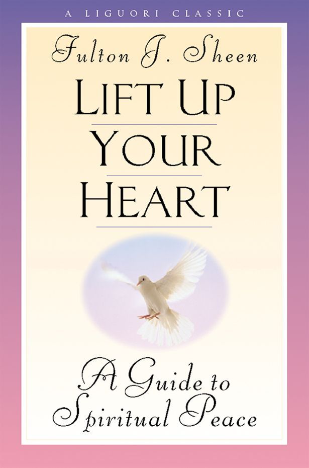 Lift Up Your Heart: A Guide to Spiritual Peace