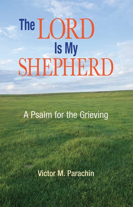 The Lord Is My Shepherd: A Psalm For The Grieving