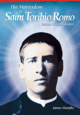 The Martyrdom of St Toribio Romo, Patron of Immigrants