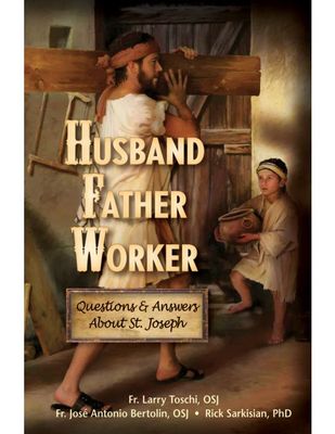 Husband, Father, Worker: Question &amp; Answers about St Joseph
