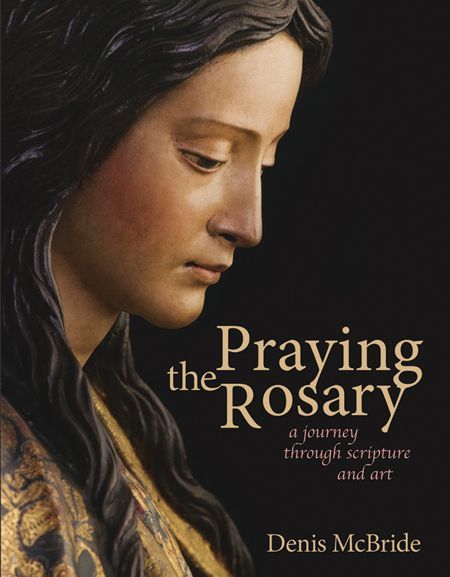 Praying the Rosary: A Journey Through Scripture &amp; Art