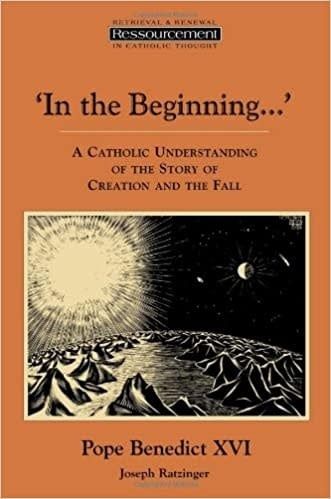 In the Beginning: A Catholic Understanding of the Story of Creation and the Fall