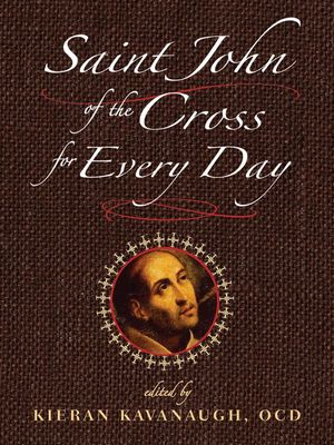 Saint John of the Cross for Every Day Saint John of the Cross for Every Day