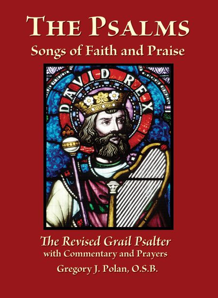 Psalms Songs of Faith &amp; Praise: The Revised Grail Psalter with Commentary and Prayers