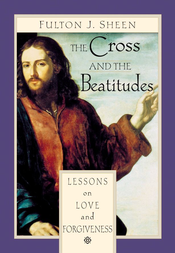 The Cross &amp; the Beatitudes: Lessons on Love &amp; Forgiveness