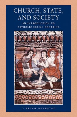 Church, State, and Society: An Introduction to Catholic Social Doctrine Church, State, and Society: An Introduction to Catholic Social Doctrine