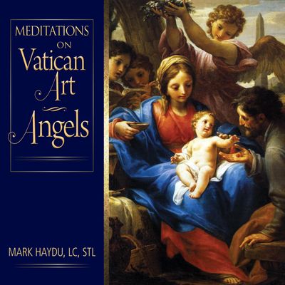 Meditations on Vatican Art: Angels Meditations on Vatican Art: Angels