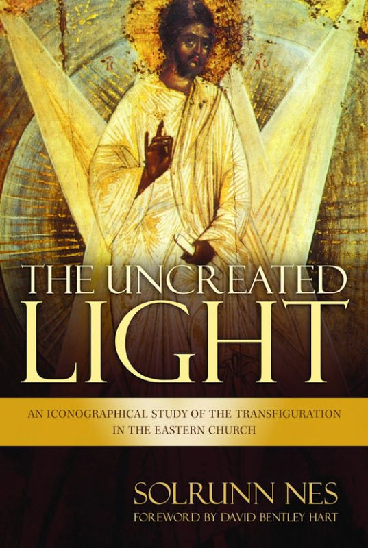 The Uncreated Light: An Iconographical Study of the Transfiguration in the Eastern Church