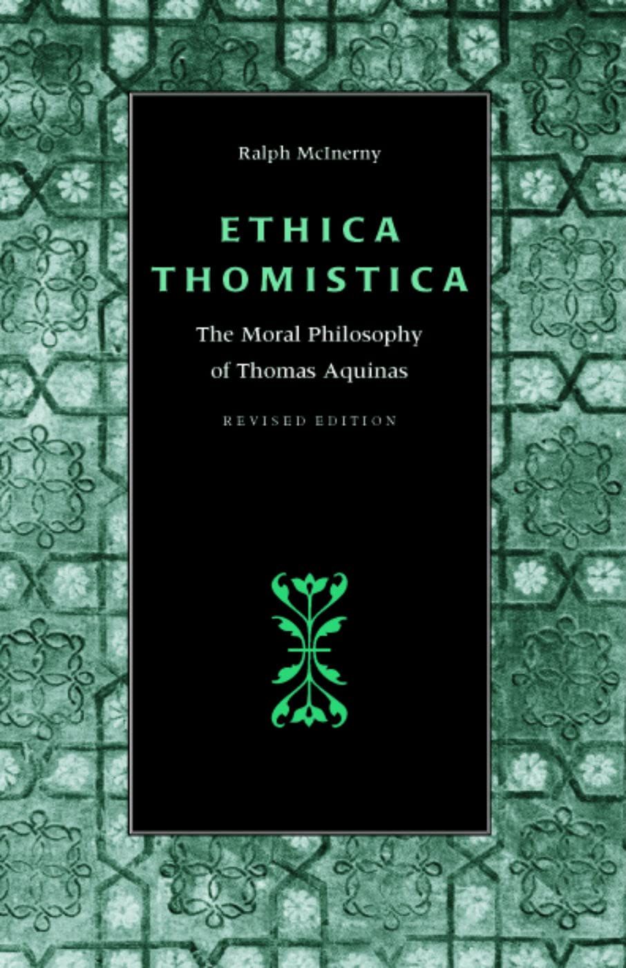 Ethica Thomistica: The Moral Philosophy of Thomas Aquinas - Revised Edition