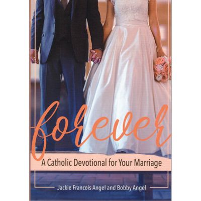 Forever: A Catholic Devotional For Your Marriage