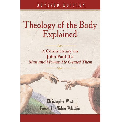 Theology of the Body Explained: A Commentary on John Paul II's Man &amp; Woman He Created Them