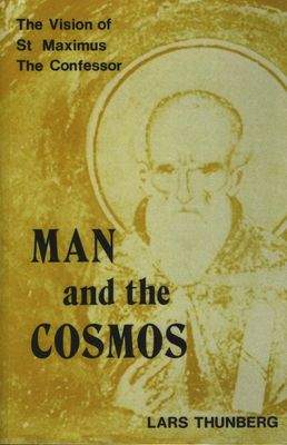 Man and the Cosmos: The Vision of St. Maximus the Confessor